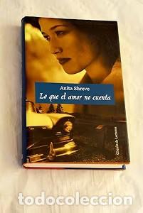 Libros antiguos: Lo que el amor no cuenta - Anita Shreve - C&iacute;rculo de Lectores
