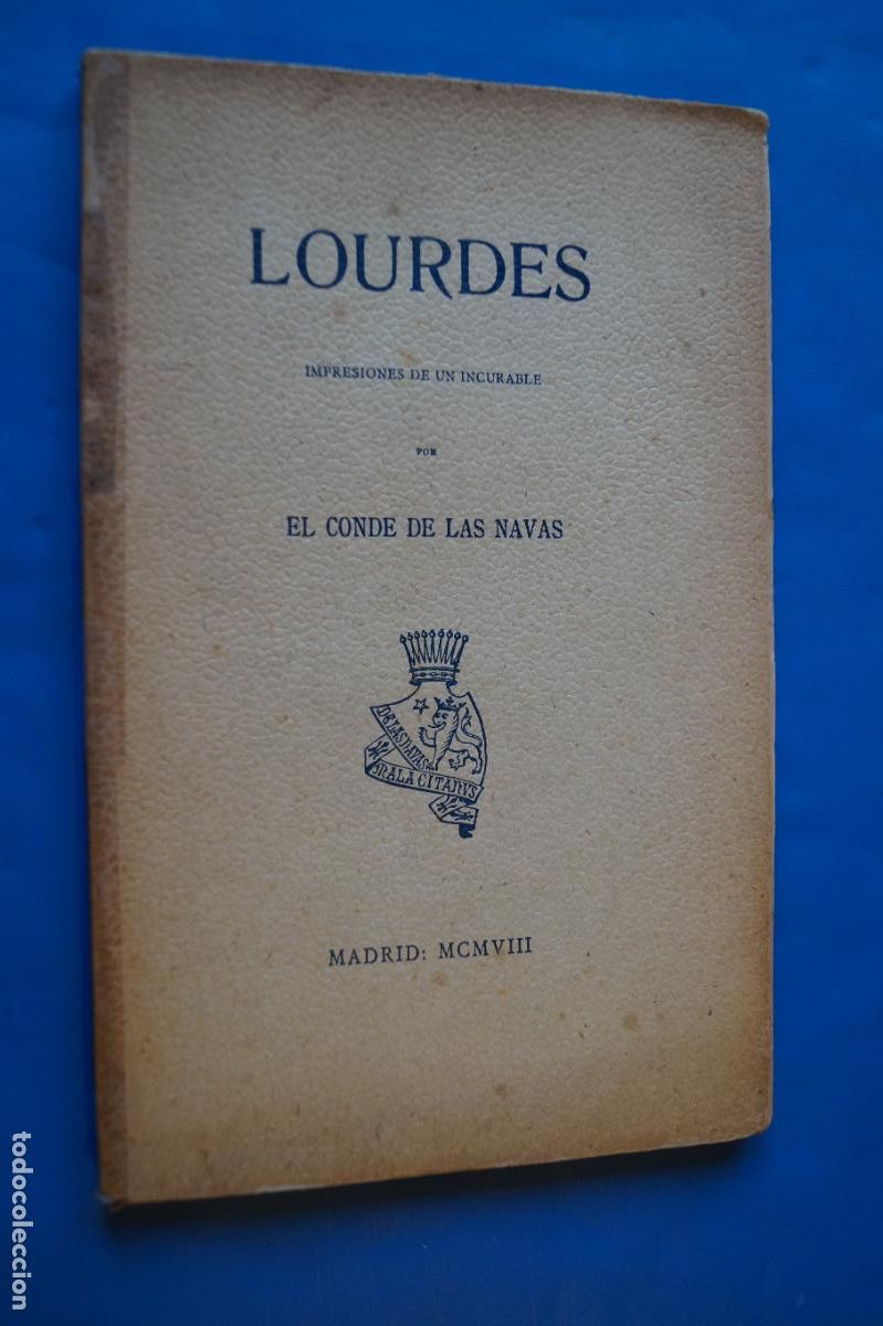 Libros antiguos: LOURDES, IMPRESIONES DE UN INCURABLE. EL CONDE DE LAS NAVAS. 1908
