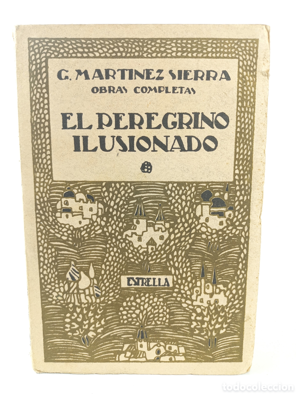 Libros antiguos: El Peregrino Ilusionado. Gregorio Mart&iacute;nez Sierra. Calleja, Estrella, 1921. Ilustrado. Intonso.