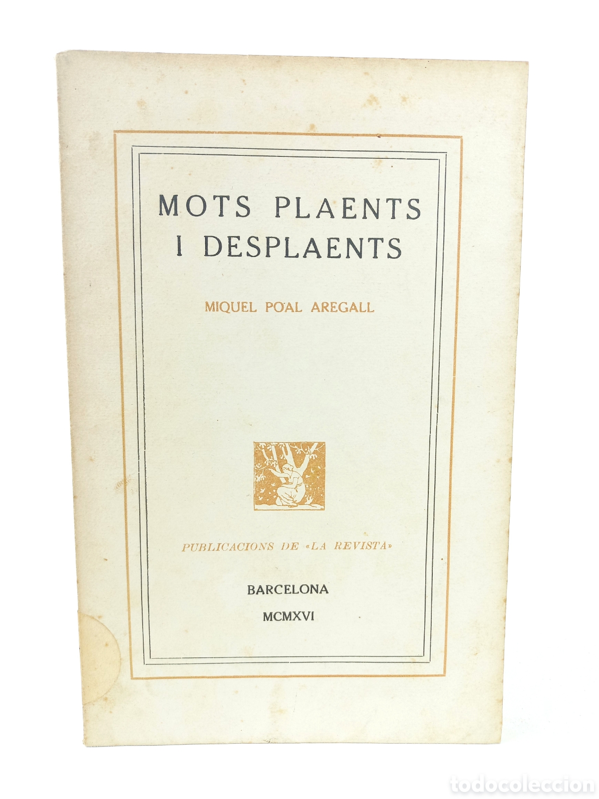 Libros antiguos: Mots Plaents i desplaents. Miquel Poal Aregall. Publicacions de la Revista, 1916. Catal&aacute;n.