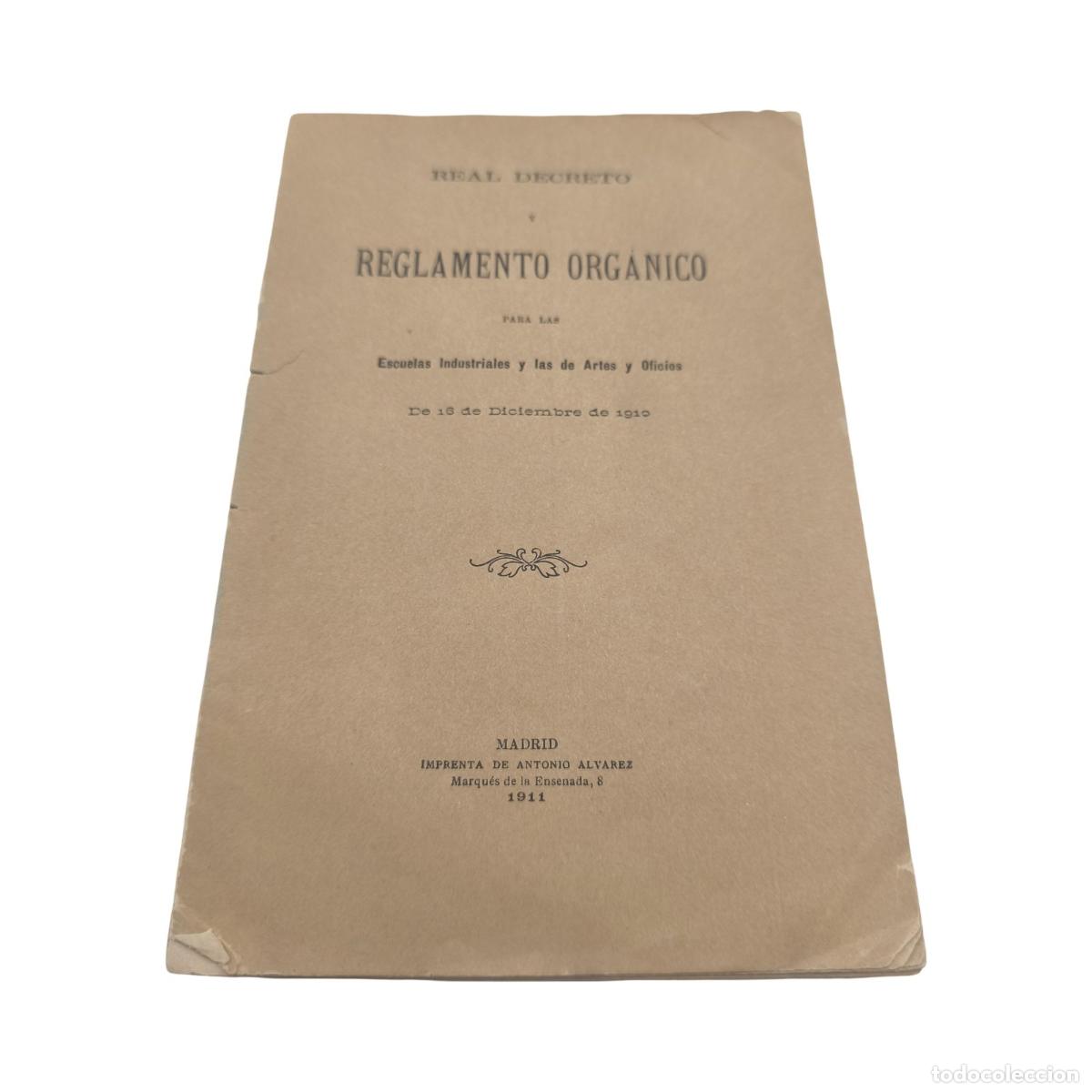 Libros antiguos: 1911. REAL DECRETO Y REGLAMENTO ORG&Aacute;NICO PARA LAS ESCUELAS INDUSTRIALES Y LAS DE ARTES Y OFICIOS (19