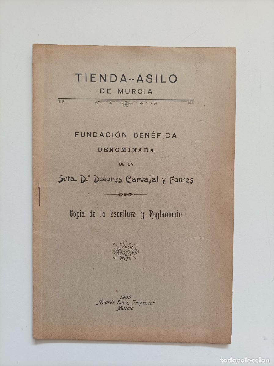 Libros antiguos: Tienda-Asilo de Murcia Fundaci&oacute;n Ben&eacute;fica denominada de la Srta. D.&ordf; Dolores Carvajal y Fontes. 1905