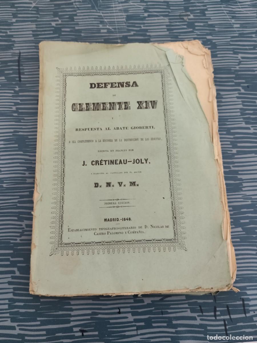 Libros antiguos: DEFENSA DE CLEMENTE XIV Y REPUESTA AL ABATE GIOBERTI,J.CRETINEAU-JILY,1848,111 P&Aacute;GINAS.