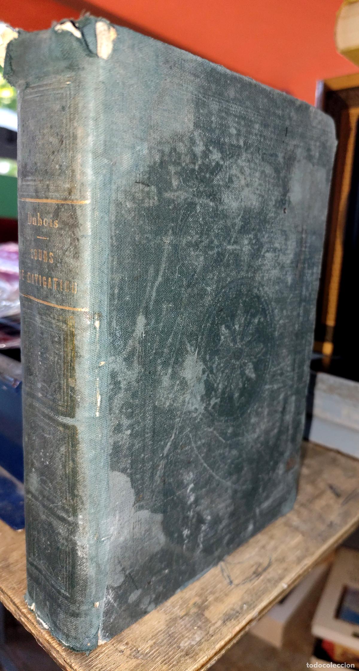 Libros antiguos: COURS DE NAVIGATION ET D'HYDROGRAPHIE. EDMOND DUBOIS. (SIN FECHA 1880 APROX.) N&Aacute;UTICA