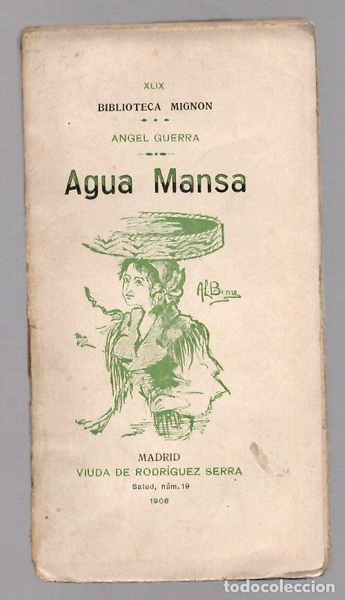 Libros antiguos: AGUA MANSA. ANGEL GUERRA. 1906. BIBLIOTECA MIGNON XLIX