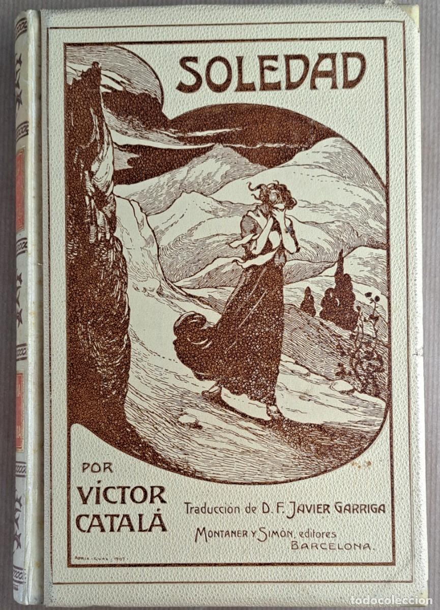 Libros antiguos: SOLEDAD - V&iacute;ctor Catal&agrave; - Montaner y Sim&oacute;n, 1907