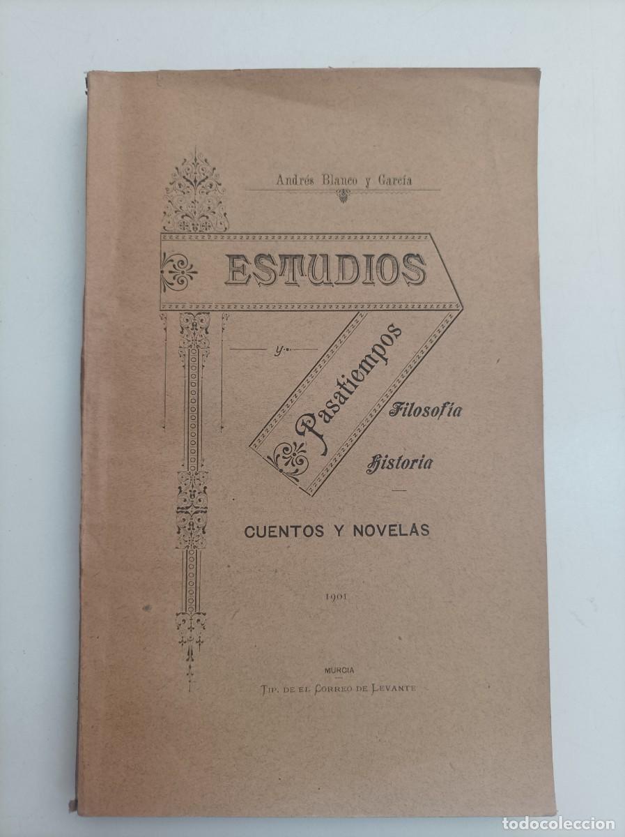 Libros antiguos: ESTUDIOS Y PASATIEMPOS. Andr&eacute;s Blanco y Garc&iacute;a (Murcia 1849&ndash;1916) Tip. El Correo de Levante. 1901