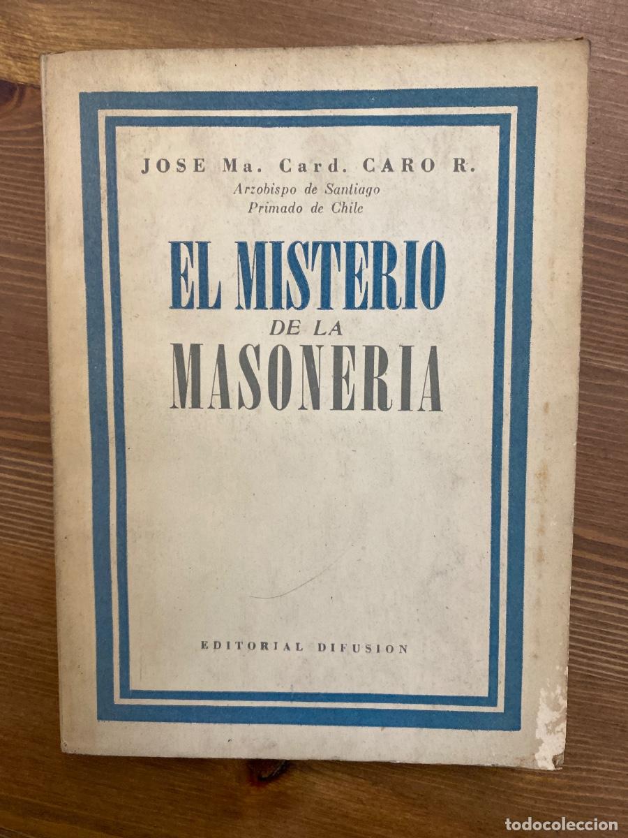 Libros antiguos: EL MISTERIO DE LA MASONERIA - JOS&Eacute; M&ordf;. CARO RODR&Iacute;GUEZ - ED. DIFUSI&Oacute;N . INTONSO