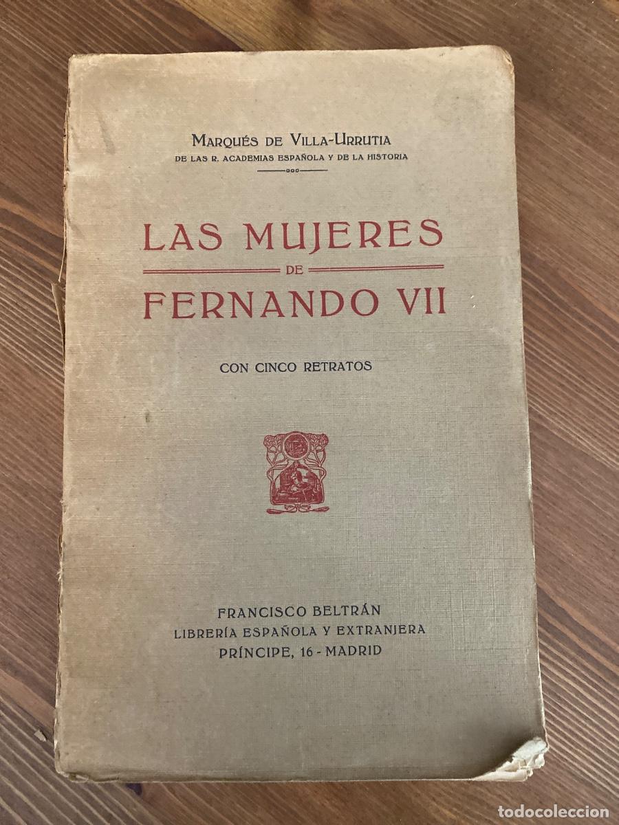Libros antiguos: Las mujeres de Fernando VII.- Villa-Urrutia