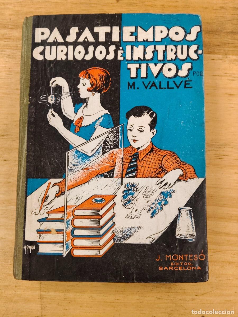 Libros antiguos: Pasatiempos curiosos &eacute; instructivos - Manuel Vallv&eacute; - Jos&eacute; Montes&oacute; Editor, 1931 (1&ordf; Ed.)