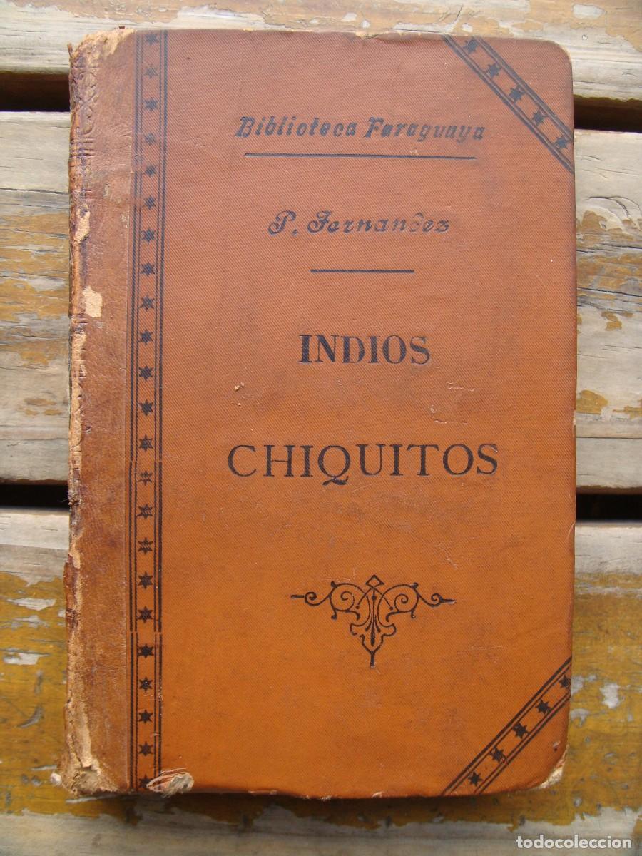 Libros antiguos: Juan Patricio Fern&aacute;ndez: RELACI&Oacute;N HISTORIAL DE LAS MISIONES DE INDIOS CHIQUITOS que en el Paraguay