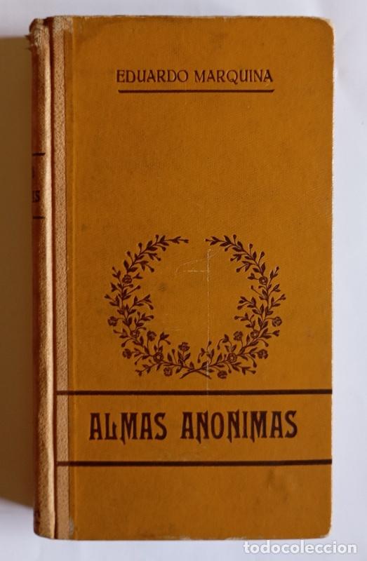 Libros antiguos: ALMAS ANONIMAS - EDUARDO MARQUINA - CASA EDITORIAL MAUCCI. 1908. 1&ordf; EDICION