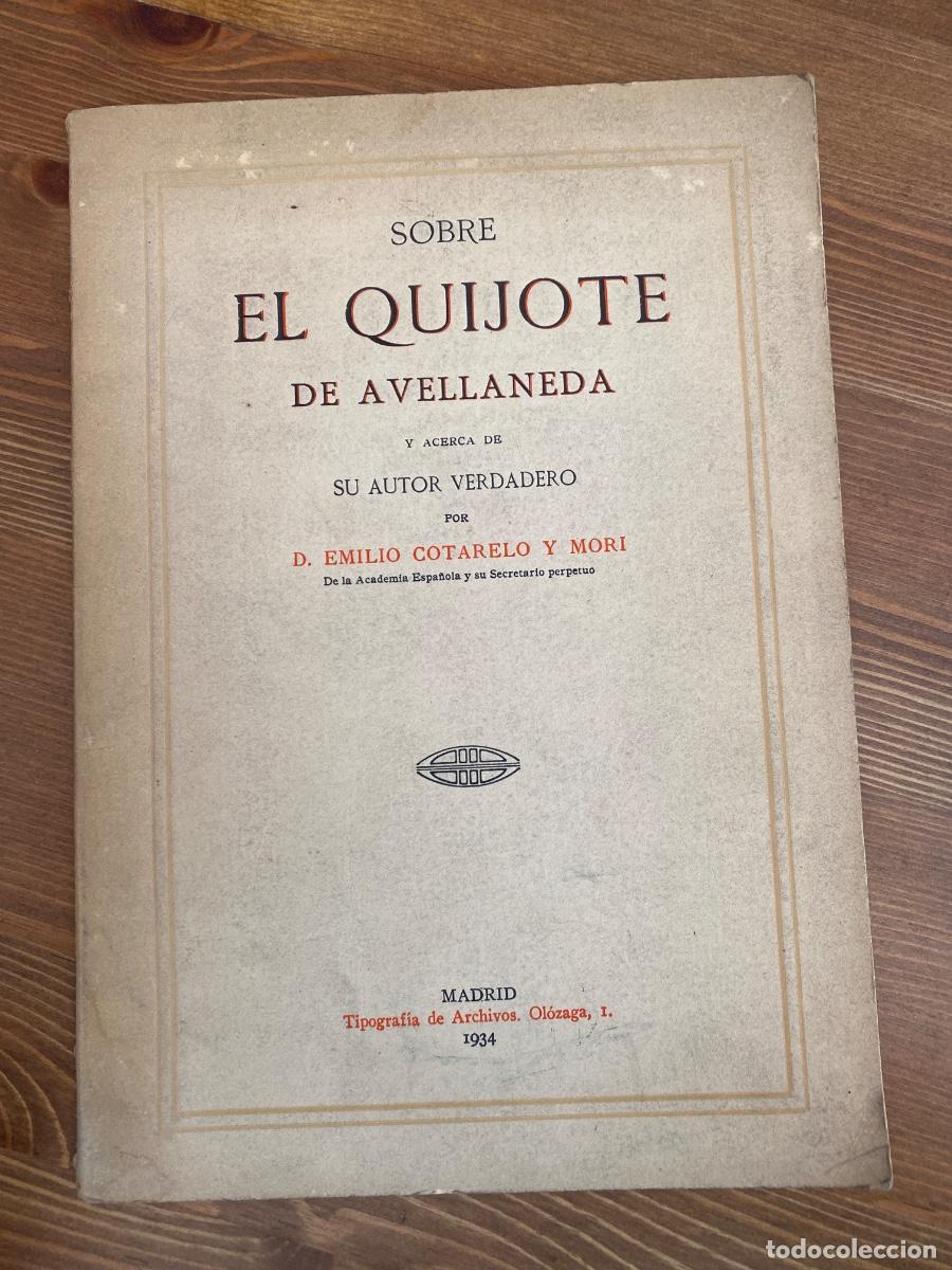 Libros antiguos: SOBRE EL QUIJOTE DE AVELLANEDA Y ACERCA DE SU AUTOR VERDADERO - EMILIO COTARELO Y MORI