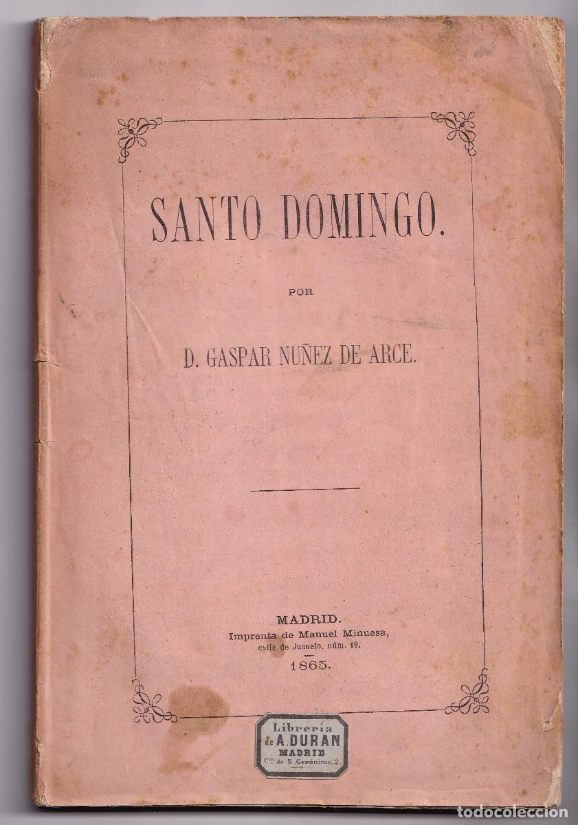 Libros antiguos: GASPAR N&Uacute;&Ntilde;EZ DE ARCE: SANTO DOMINGO. 1865. ISLA DE SANTO DOMINGO. GUERRA DE LA RESTAURACI&Oacute;N