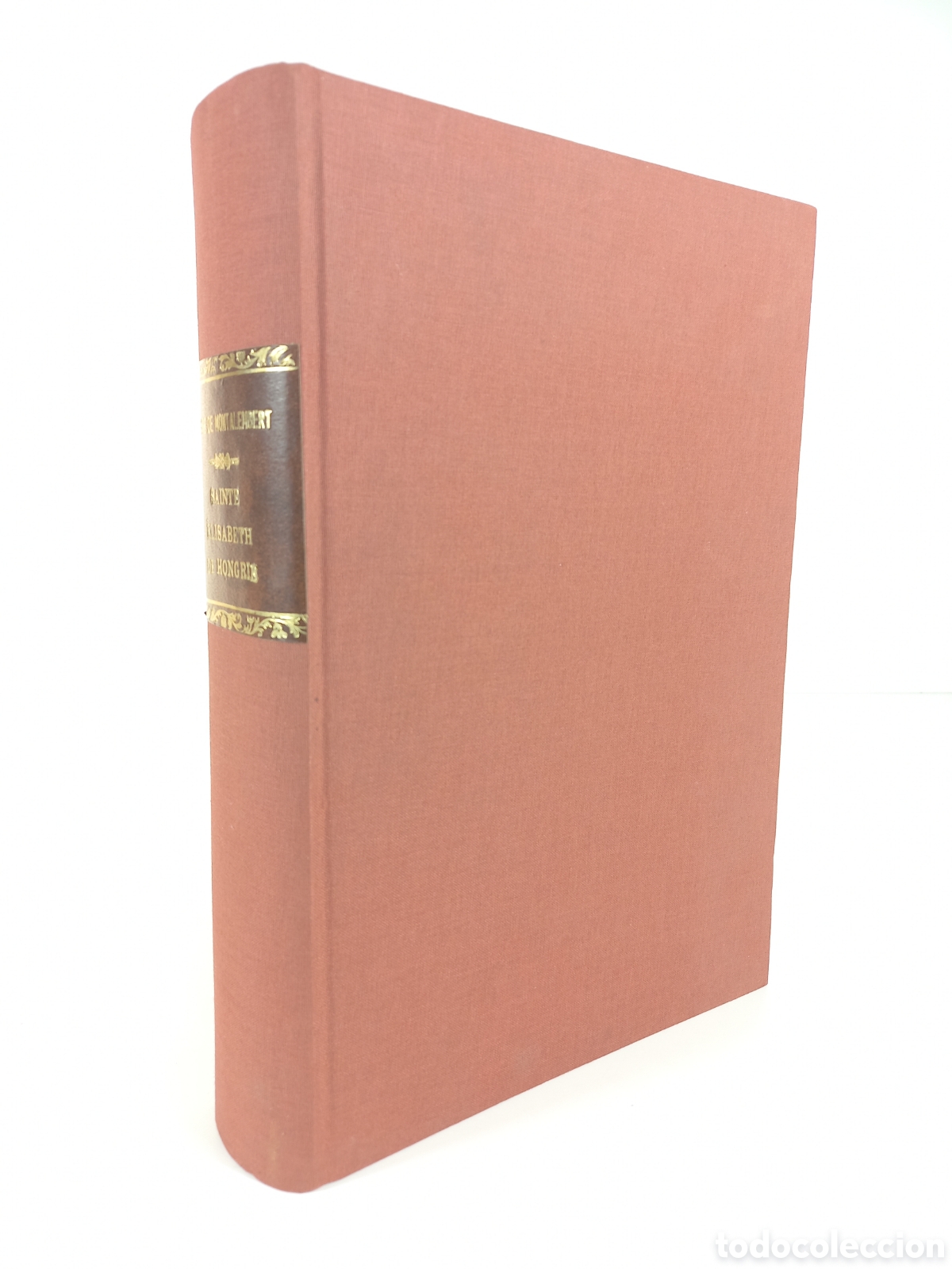 Libros antiguos: COMTE DE MONTALEMBERT. Sainte &Eacute;lisabeth de Hongrie. Tours Alfred Mame, 1889 - Troisi&egrave;me &eacute;dition.