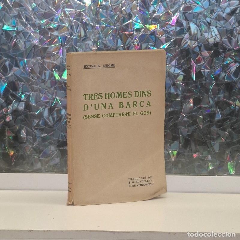 Libros antiguos: Tres Homes Dins d'una Barca - Jerome K. Jerome - Ed. Catalana/Catalonia - 1930, 1&ordf; ed. - Biblioteca