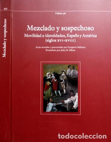 SALINERO, GREGORIO Y ELLIOTT, JOHN [COORD.]. MEZCLADO Y SOSPECHOSO. MOVILIDAD E IDENTIDADES... 2005. (Libros Nuevos - Humanidades - Antropología)