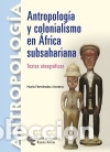 Libri: Antropolog&iacute;a y colonialismo en &Aacute;frica Subsahariana - Fern&aacute;ndez Moreno, N&uacute;ria