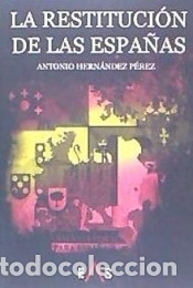 books: La restituci&oacute;n de las Espa&ntilde;as - Hern&aacute;ndez P&eacute;rez, Antonio