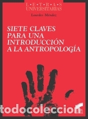 Libri: Siete claves para una introducci&oacute;n a la antropolog&iacute;a - M&eacute;ndez P&eacute;rez, Lourdes