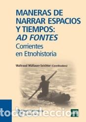 Libri: Maneras de narrar espacios y tiempos: Ad fontes: corrientes en Etnohistoria - M&uuml;llauer-Seichter,