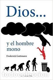 Libros: Dios... y el hombre mono Frederick Guttmann - Foto 1