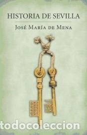 Libri: Historia de Sevilla - Jos&eacute; Mar&iacute;a de Mena