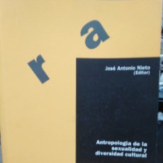 Libros: ANTROPOLOGÍA DE LA SEXUALIDAD Y DIVERSIDAD CULTURAL-JOSÉ ANTONIO NIETO-EDITA TALASA 2003. Lote 238780915