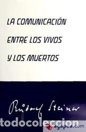 Libri: COMUNICACI&Oacute;N ENTRE LOS VIVOS Y LOS MUERTOS, LA - Steiner, Rudolf
