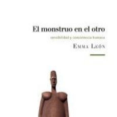 Libros: EMMA LEÓN - EL MONSTRUO EN EL OTRO: SENSIBILIDAD Y COEXISTENCIA HUMANA