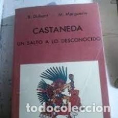 Libros: CASTANEDA, UN SALTO A LO DESCONOCIDO B DUBANT M MARGUERIE. Lote 308981318
