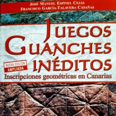 Libros: JUEGOS GUANCHES INÉDITOS. INSCRIPCIONES GEOMÉTRICAS EN CANARIAS. Lote 318096928