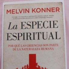 Libros: LA ESPECIE ESPIRITUAL MELVIN KONNER. Lote 343251068