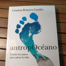 Libros: ANTROPOCÉANO CUIDAR LOS MARES PARA SALVAR LA VIDA CRISTINA ROMERA CASTILLO ESPASA 2022