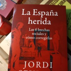 Libros: LA ESPAÑA HERIDA LAS 6 BRECHAS SOCIALES Y CÓMO CORREGIRLAS JORDI SEVILLA