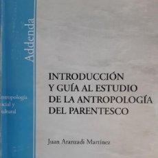 Libros: INTRODUCCION Y GUIA AL ESTUDIO DE LA ANTROPOLOGIA PARENTESCO JUAN ARANZADI MARTINEZ 2004 EC TM M11