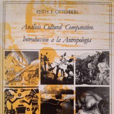 Libros: ANÁLISIS CULTURAL COMPARATIVO. INTRODUCCION A LA ANTROPOLOGÍA [KEITH F. OTTERBEIN]. Lote 401038799
