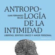 Libros: ANTROPOLOGÍA DE LA INTIMIDAD - SELLÉS DAUDER, JUAN FERNANDO. Lote 401114774
