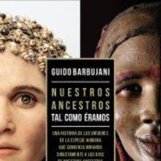Libros: NUESTROS ANCESTROS. TAL COMO ÉRAMOS - BARBUJANI, GUIDO. Lote 402686209