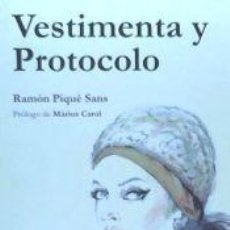 Libros: VESTIMENTA Y PROTOCOLO -2ª EDICION - PIQUE SANS, RAMON. Lote 402793829