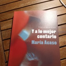 Libros: MARÍA ACASO Y A LO MEJOR CONTARLO: CÓMO RECUPERAR EL EROS PAIDOS 2023