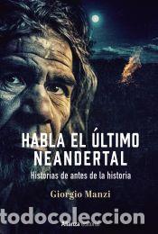Libros: Habla el &uacute;ltimo neandertal - Manzi, Giorgio