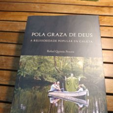 Libros: POLA GRAZA DE DEUS. A RELIXIOSIDADE POPULAR EN GALICIA. RAFAEL QUINTÍA PEREIRA. 2022. AB ORIGINE