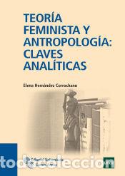 Libri: Teor&iacute;a feminista y antropolog&iacute;a: claves anal&iacute;ticas - Hern&aacute;ndez Corrochano, Elena