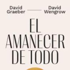 Libros: EL AMANECER DE TODO - WENGROW, DAVID; GRAEBER, DAVID