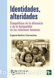 Livros: IDENTIDADES ALTERIDADES: ETNOPOL&Iacute;TICAS DE LA DIFERENCIA Y LA DESIGUALDAD EN LAS RELACIONES HUMANAS