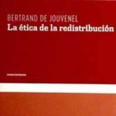 Libros: LA ÉTICA DE LA REDISTRIBUCIÓN - DE JOUVENEL, BERTRAND