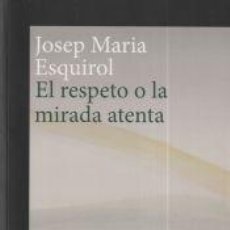 Libros: EL RESPETO O LA MIRADA ATENTA - ESQUIROL, JOSEP MARIA