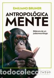 Libros: Antropol&oacute;gica Mente - Bruner, Emiliano - Foto 1
