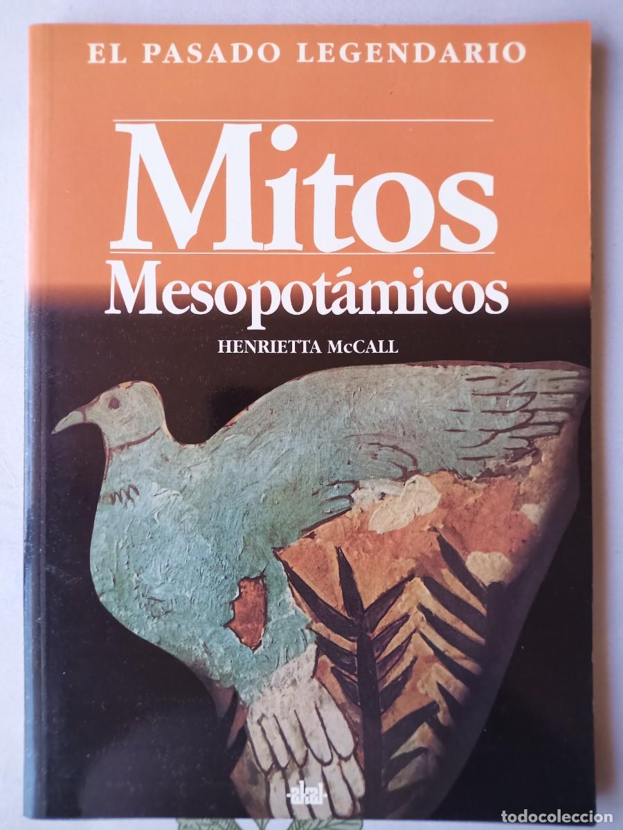Libros: MITOS MESOPOTÁMICOS. El pasado legendario. Akal. Henrietta McCall